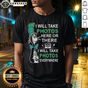 Cute Dr Seuss I Will Take Photos Here Or There I Will Take Photos Everywhere T-Shirt