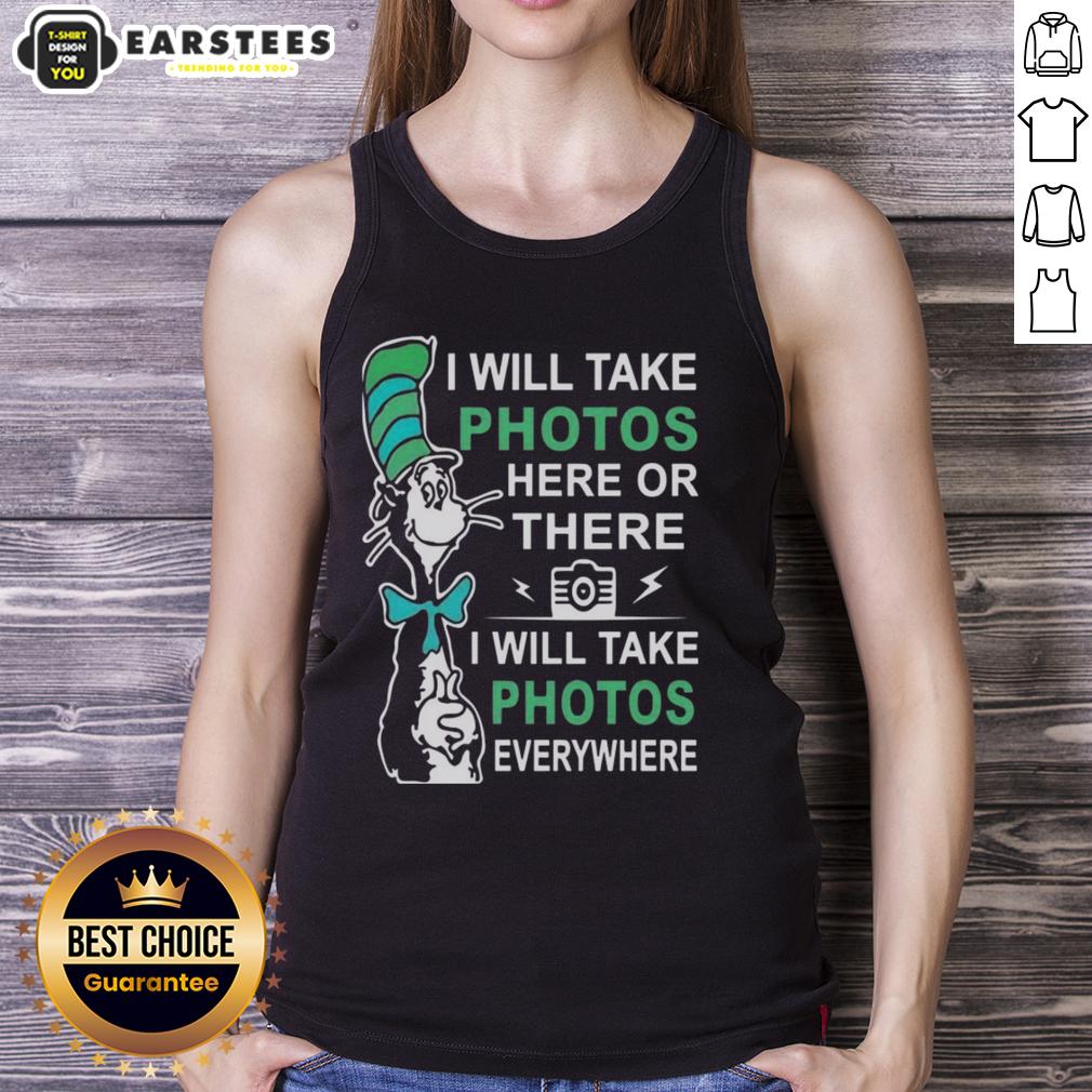 Cute Dr Seuss I Will Take Photos Here Or There I Will Take Photos Everywhere T-Shirt - Image 4