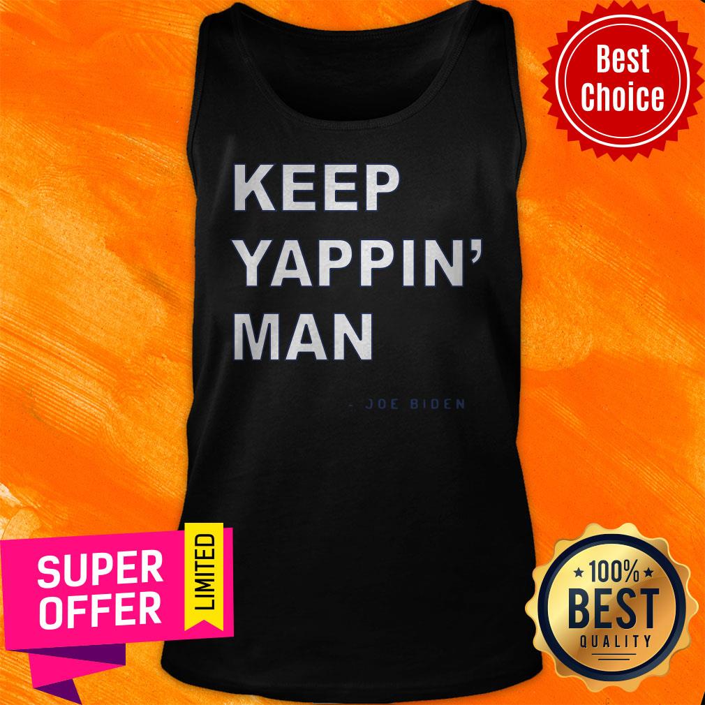 Awesome Keep Yappin' Man Joe Biden Shirt - Image 5