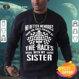 Alternative view of Top Memories The Races With My Sister Shirt
