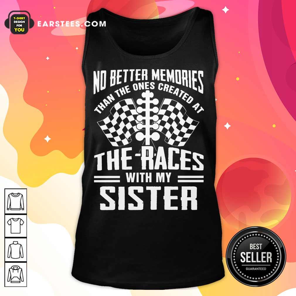 Top Memories The Races With My Sister Shirt - Image 3
