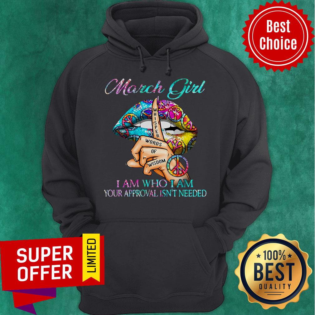 Official Hippie Slip March Girl I Am Who I Am Your Approval Isn’t Needed Shirt - Image 3