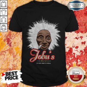 Jobu’s Rum Is Very Bad To Steal Shirt