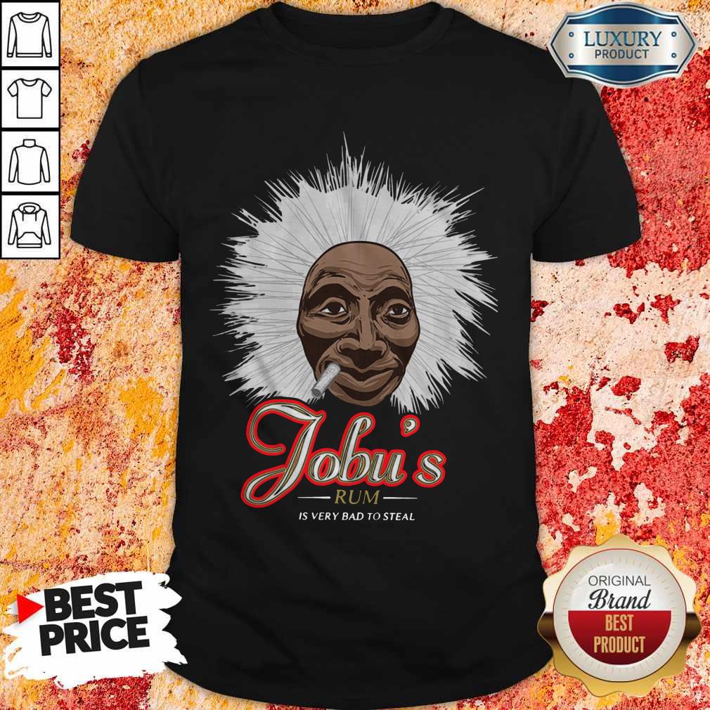 Jobu’s Rum Is Very Bad To Steal Shirt
