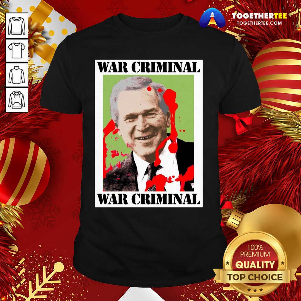 Awesome War Criminal George Bush Shirt