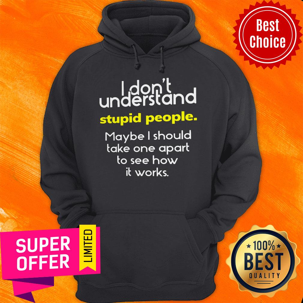 Premium I Don't Understand Stupid People Shirt - Image 3