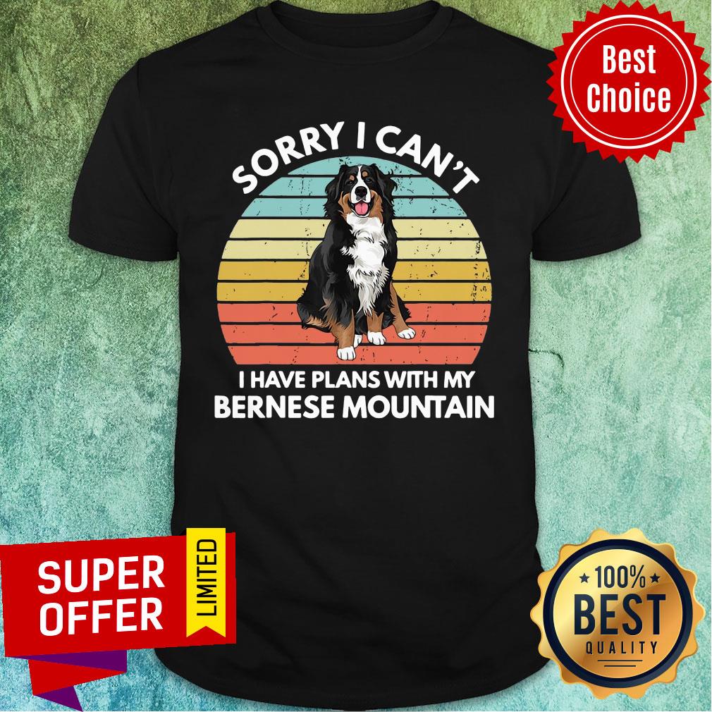 Sorry I Can’t I Have Plans With My Bernese Mountain Vintage Retro Shirt