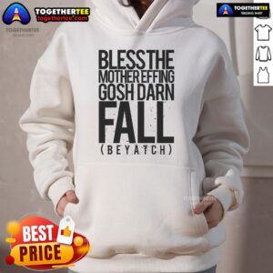 Alternative view of Official Bless The Mother Effing Gosh Darn Fall Beyatch T-Shirt