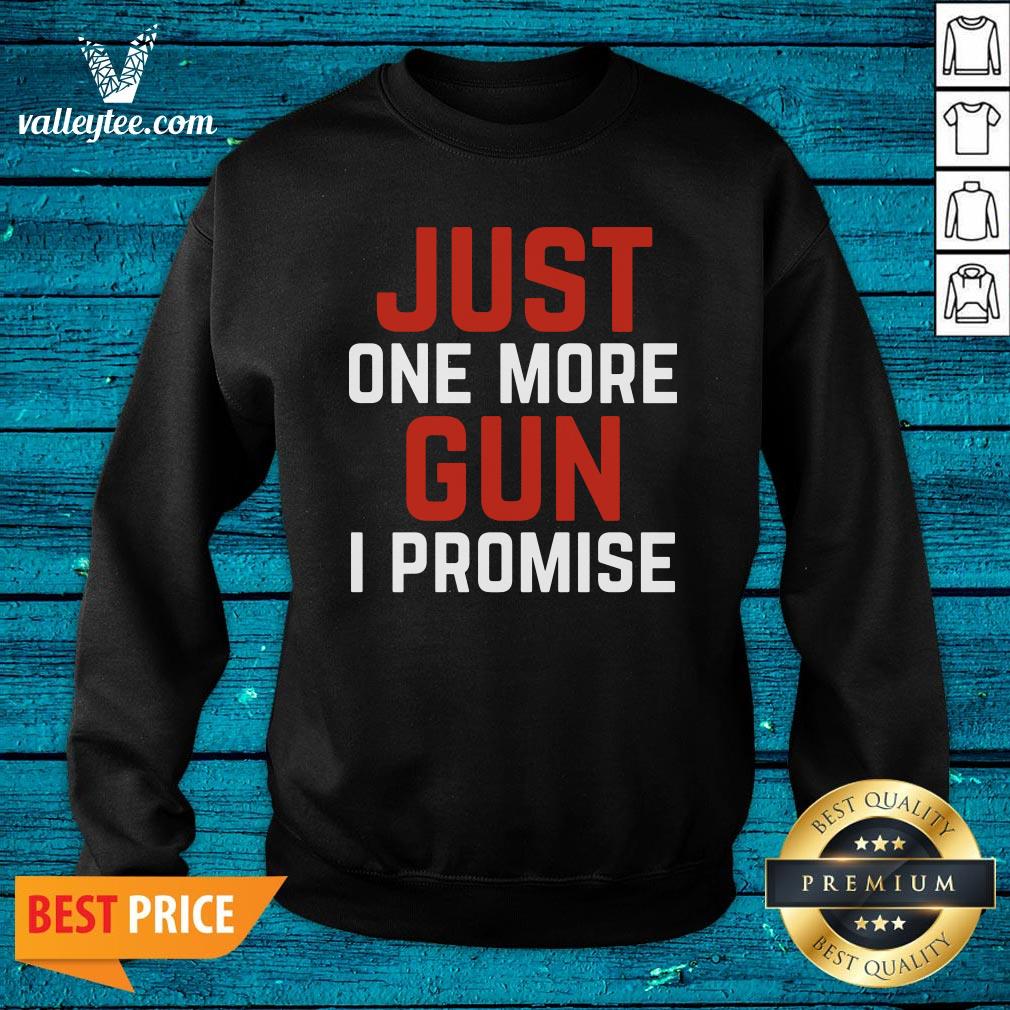 Good Just One More Gun I Promise White Red Shirt - Image 4