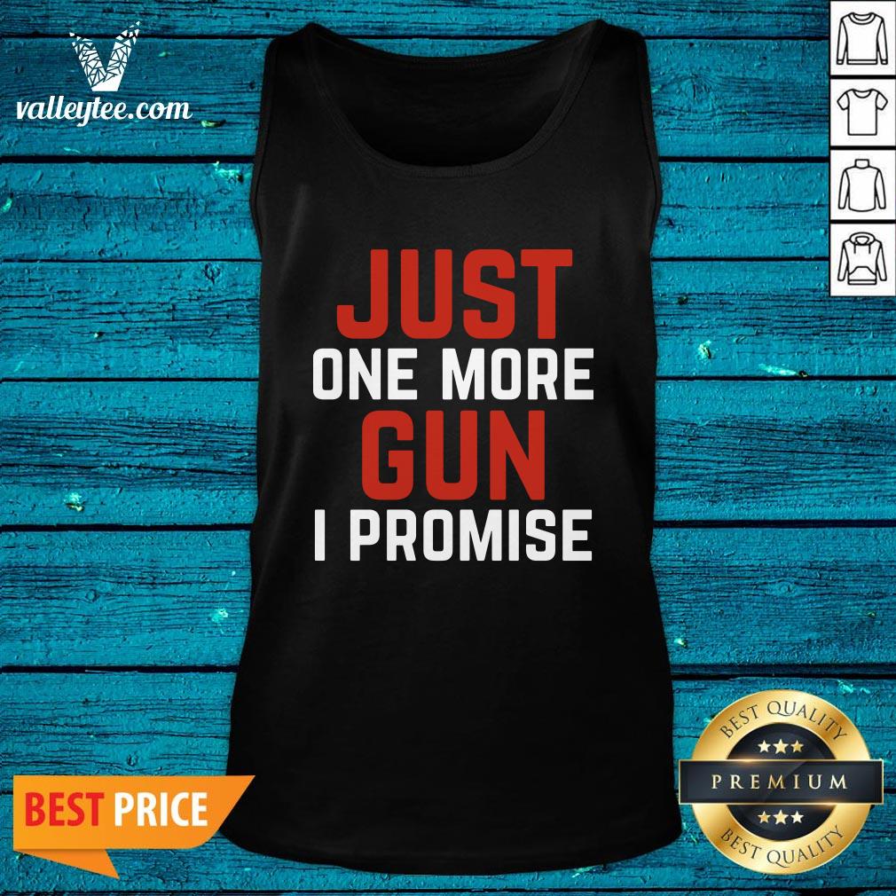 Good Just One More Gun I Promise White Red Shirt - Image 3