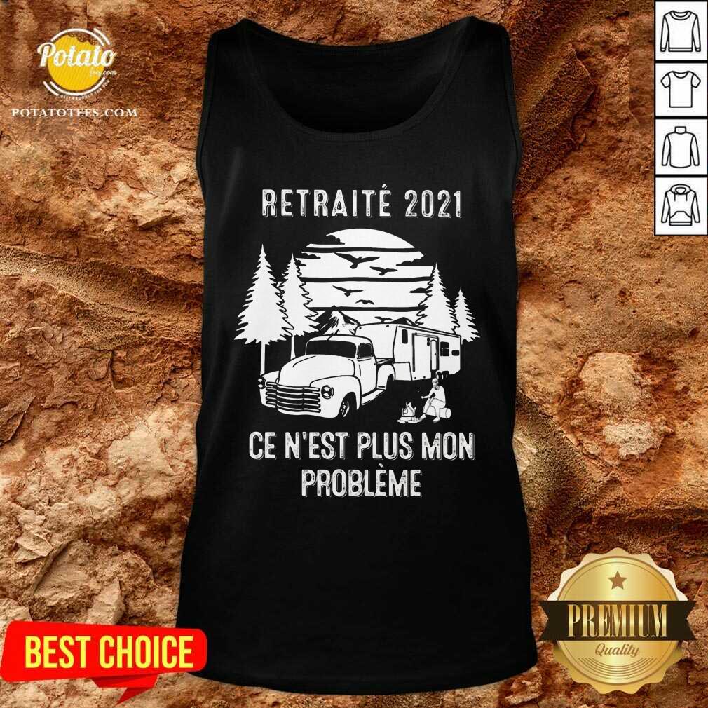 Retraite 2021 Ce N'Est Plus Mon Probleme Shirt - Image 3