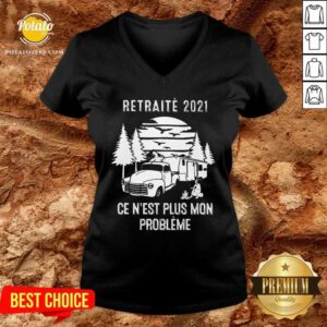 Alternative view of Retraite 2021 Ce N'Est Plus Mon Probleme Shirt