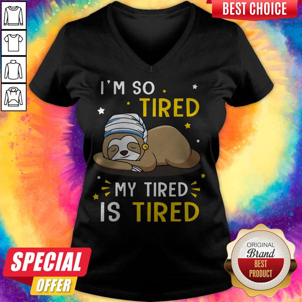 Sloth I’m So Tired My Tired Is Tired Shirt - Image 3