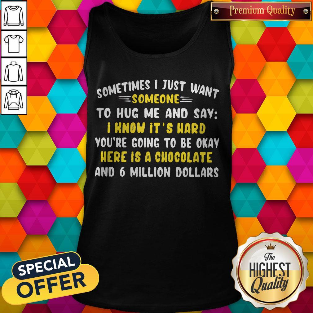 Sometimes I Just Want Someone To Hug Me And Say Shirt - Image 4