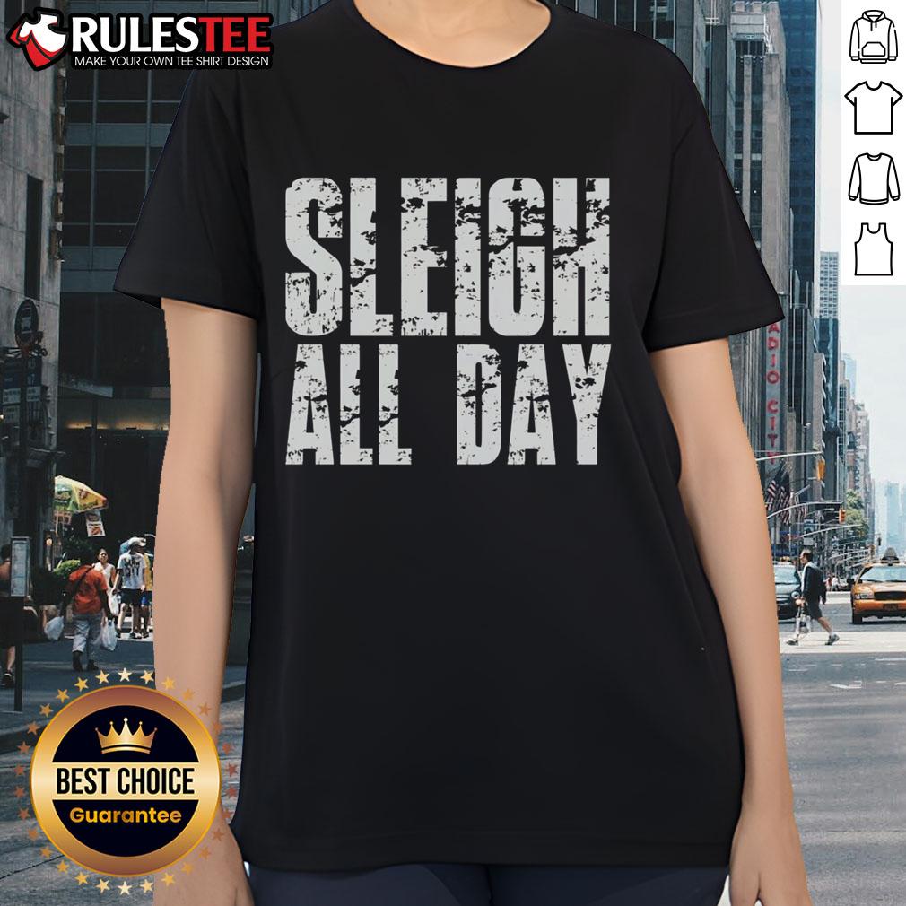 Funny Sleigh All Day T-Shirt - Image 3