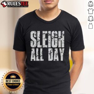 Funny Sleigh All Day T-Shirt