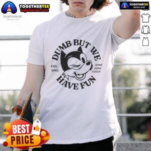 Official Rome Hero Foxes Dumb But We Have Fun Est 2012 T-Shirt
