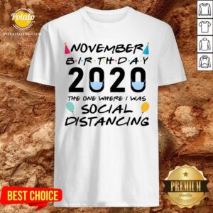 Happy November Birthday 2020 The One Where I Was Social Distancing Shirt