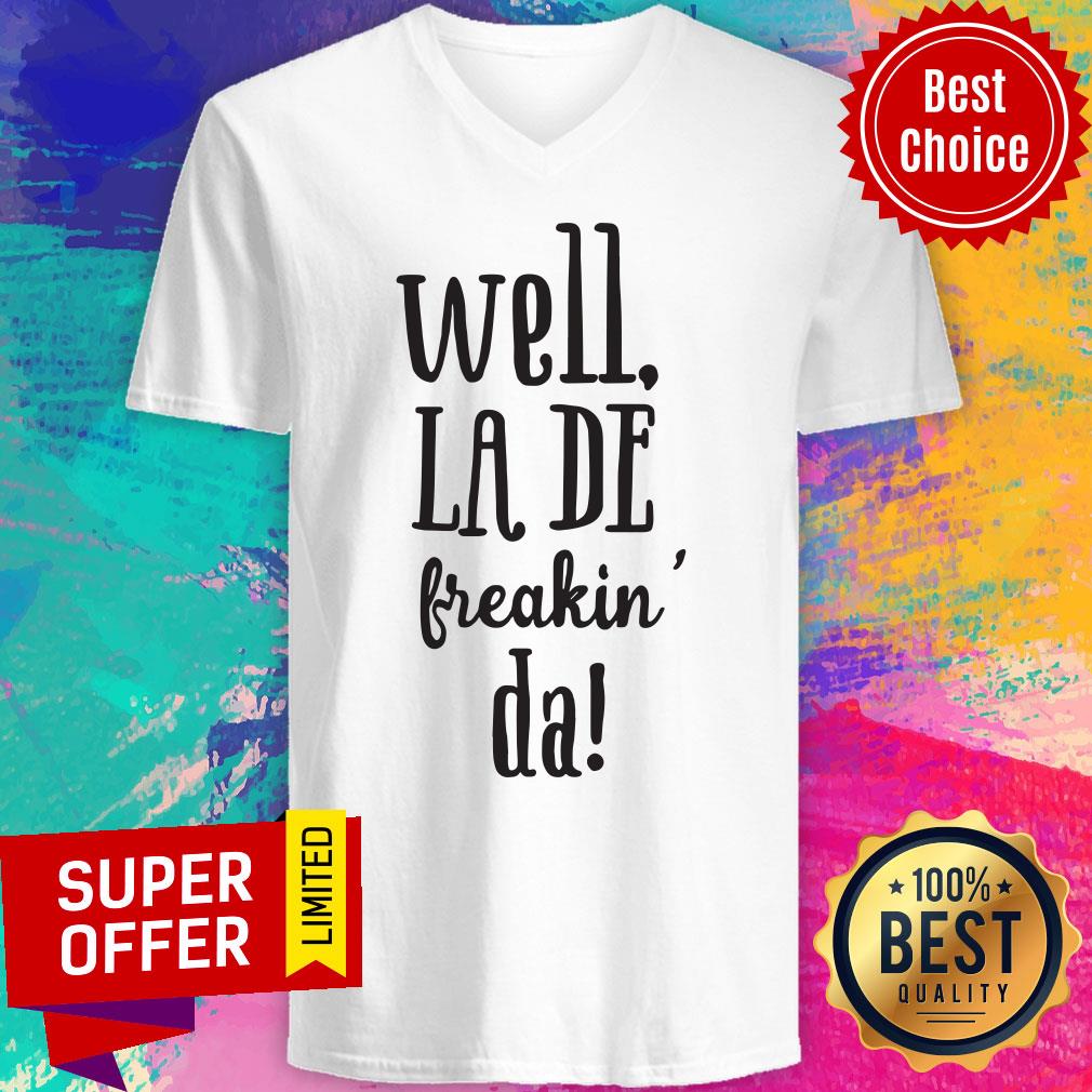 Top Well La De Freakin Da Shirt - Image 3