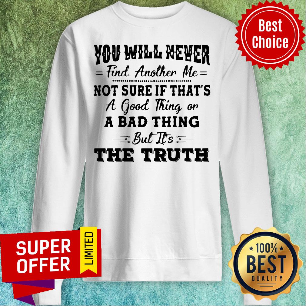 Nice You Will Never Find Another Me Shirt - Image 2