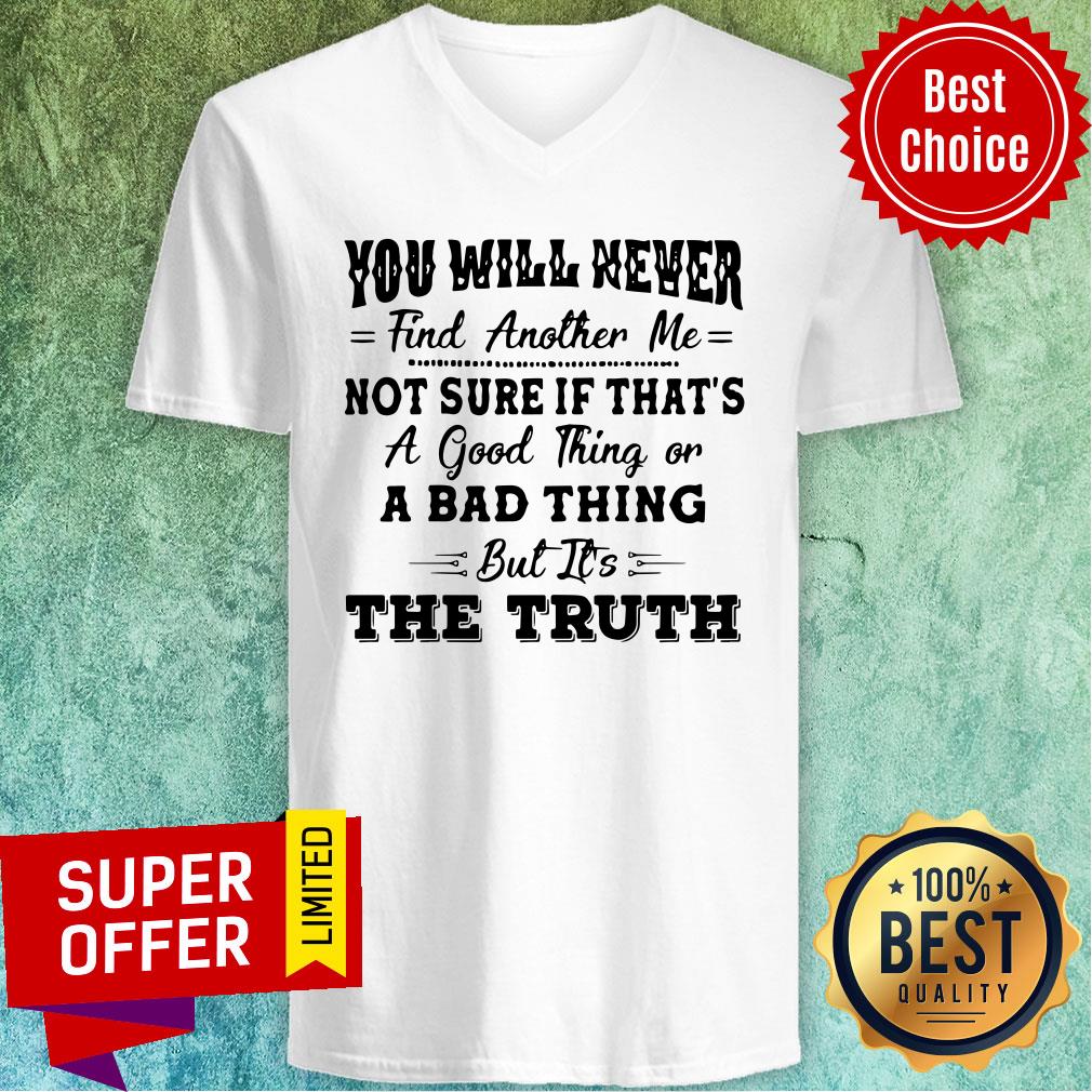 Nice You Will Never Find Another Me Shirt - Image 4