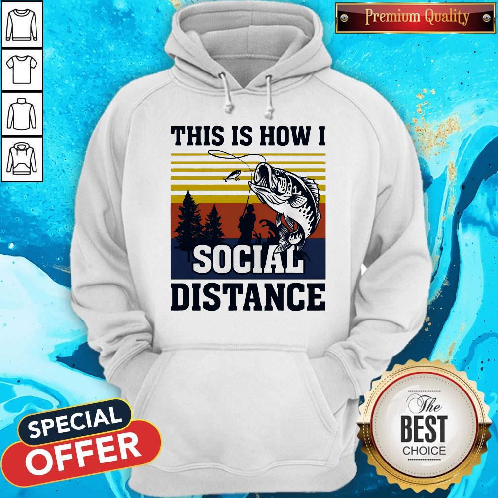 Hot Fishing This Is How I Social Distance Shirt - Image 5