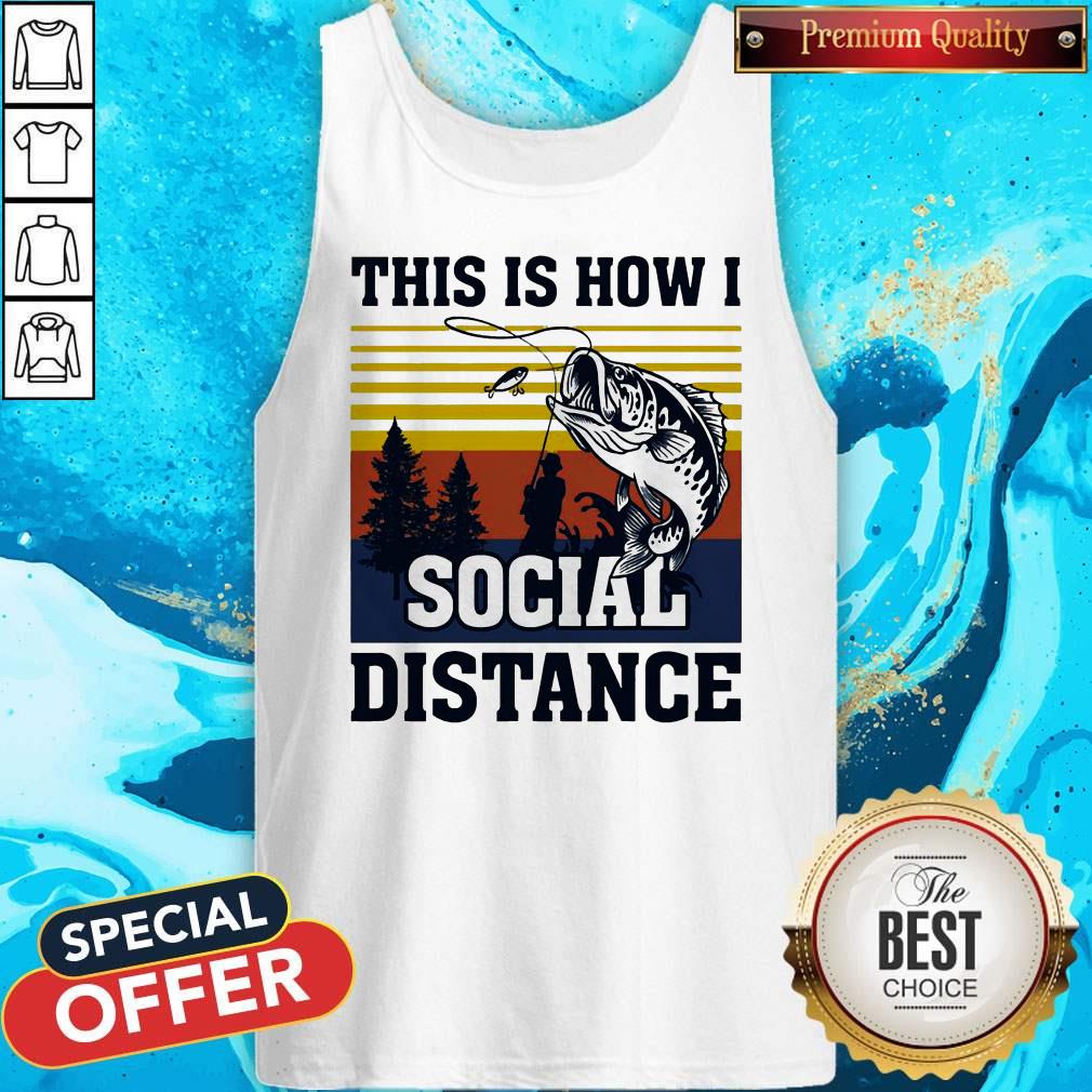 Hot Fishing This Is How I Social Distance Shirt - Image 3