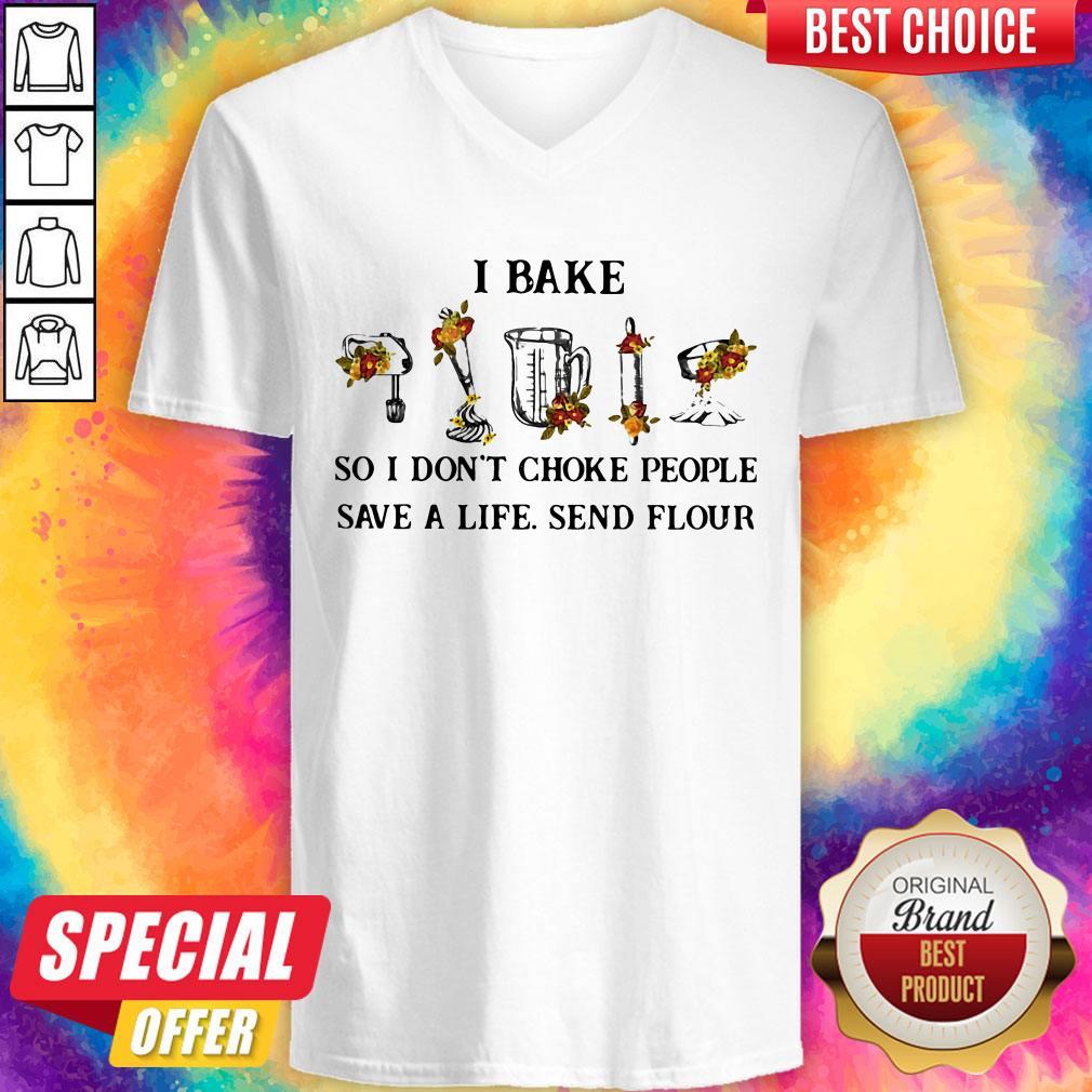 I Bake So I Don't Choke People Save A Life Send Flour Shirt - Image 5