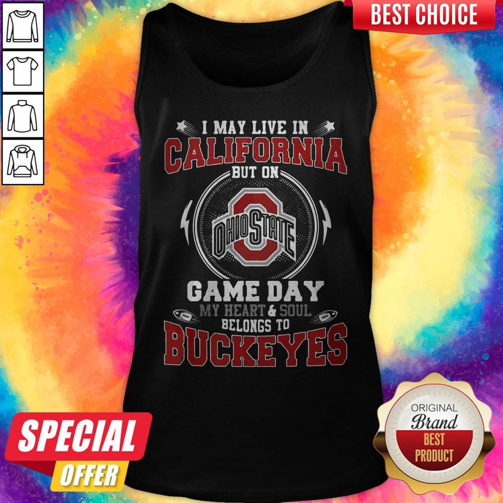 I May Live In California But On Ohio State Game Day My Heart And Soul Belongs To Buckeyes Shirt - Image 2