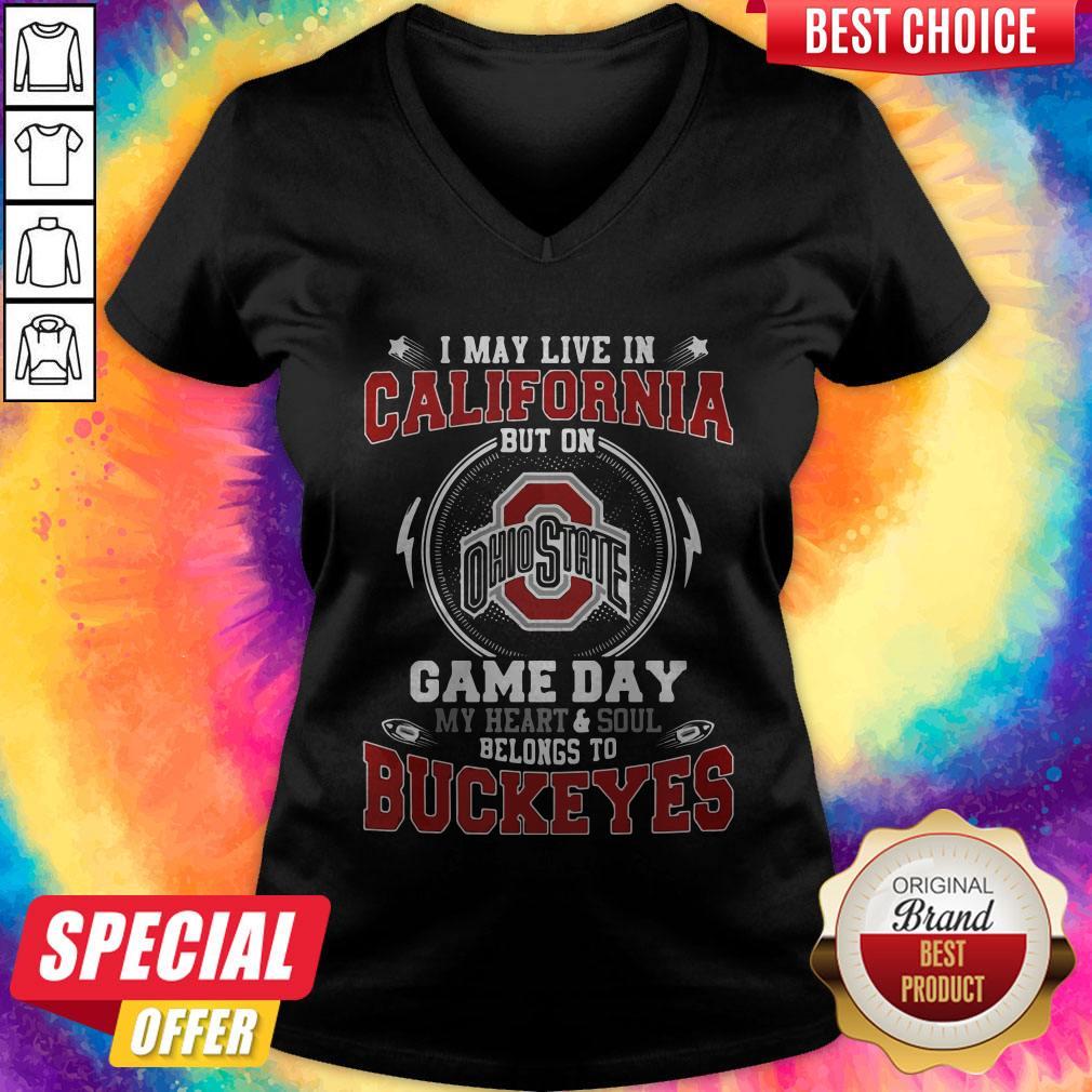 I May Live In California But On Ohio State Game Day My Heart And Soul Belongs To Buckeyes Shirt - Image 5