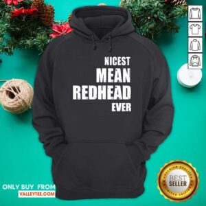 Alternative view of Nicest Mean Redhead Ever Shirt