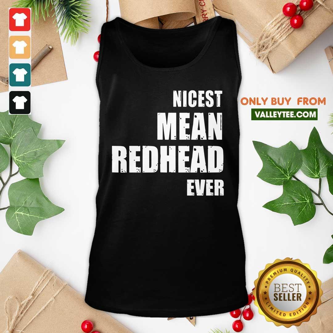 Nicest Mean Redhead Ever Shirt - Image 4