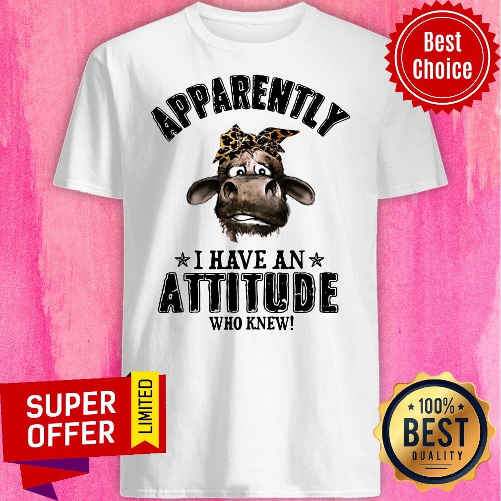 Apparently Coronavirus I Have An Attitude Who Knew Shirt