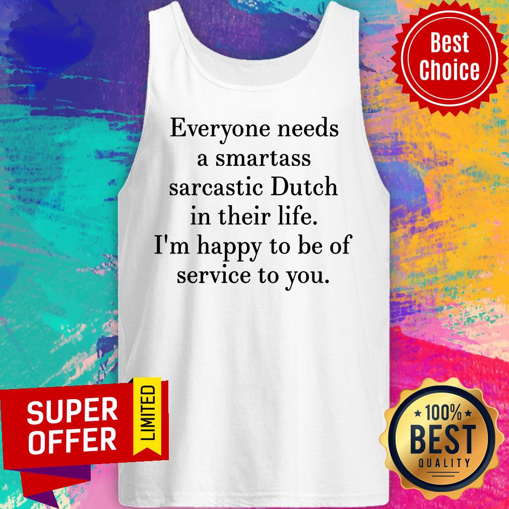 Everyone Needs A Smartass Sarcastic Dutch In Their Life Shirt - Image 3