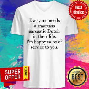 Alternative view of Everyone Needs A Smartass Sarcastic Dutch In Their Life Shirt