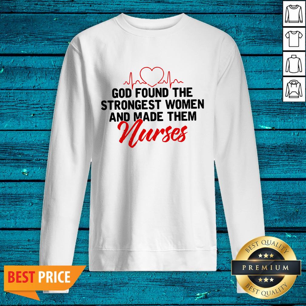 God Found The Strongest Women And Made Them Nurse Shirt - Image 2