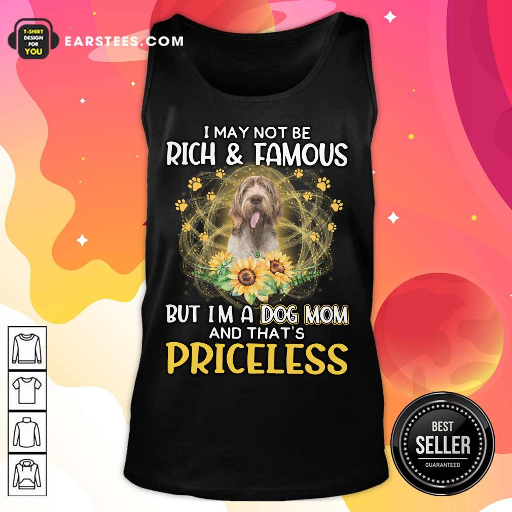 Pretty Spinone Italiano I May Not Be Rich And Famous But I'm A Dog Mom And That's Priceless Shirt - Image 2