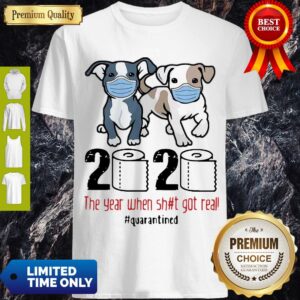 Cute Pit Bull 2020 The Year When Shit For Real Quarantined Shirt