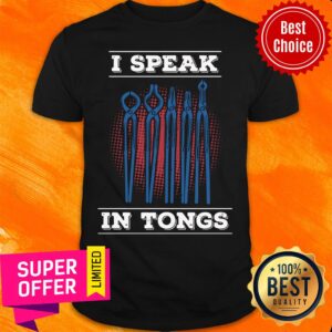 Top Blacksmith I Speak In Tongs Shirt