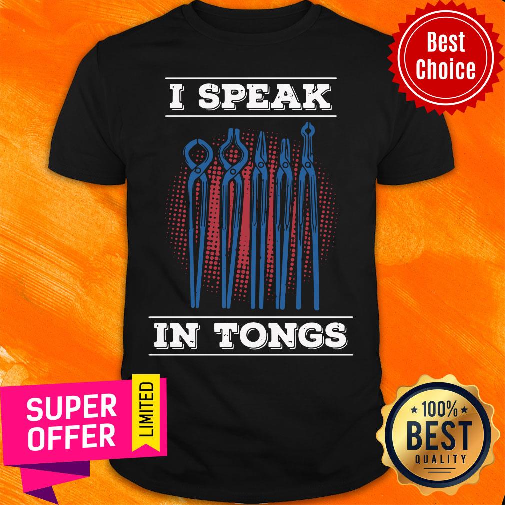 Top Blacksmith I Speak In Tongs Shirt