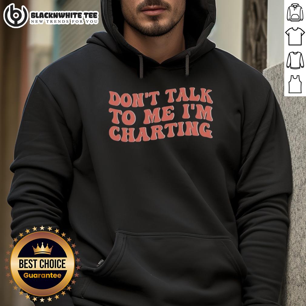 Premium Don't Talk To Me I'm Charting T-Shirt - Image 2