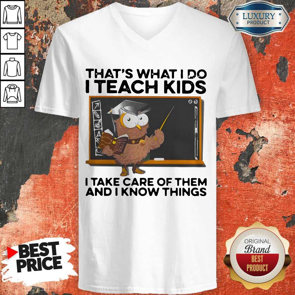That’s What I Do I Teach Kids I Take Care Of Them And I Know Things Owl Shirt - Image 6