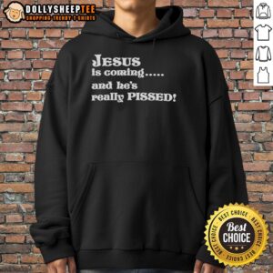 Alternative view of Original Jesus Is Coming And He's Really Pissed T-Shirt