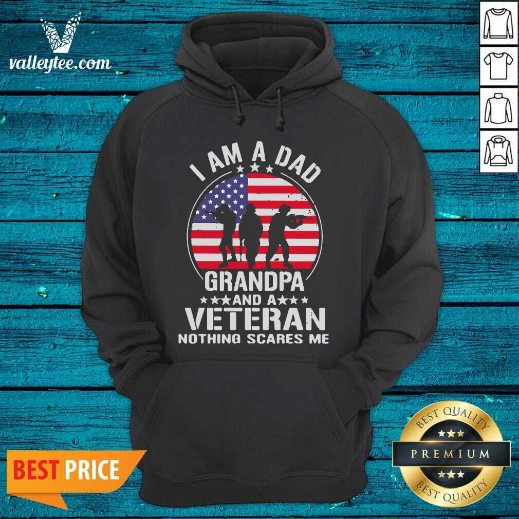Great I Am A Dad Grandpa And A Veteran Nothing Scares Me American Flag Shirt - Image 3
