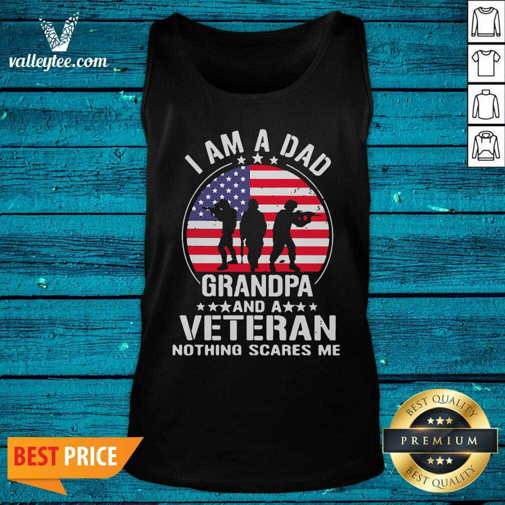 Great I Am A Dad Grandpa And A Veteran Nothing Scares Me American Flag Shirt - Image 5