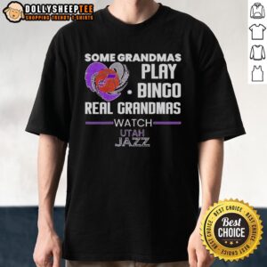 Official Some Grandmas Play Bingo Real Grandmas Watch Utah Jazz T-Shirt