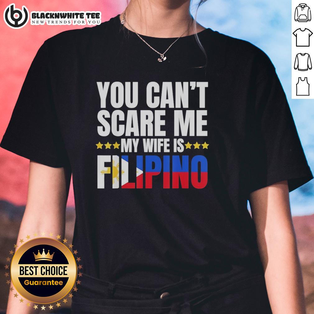 Top You Can't Scare Me My Wife Is Filipino T-Shirt - Image 3