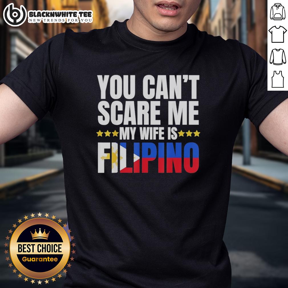 Top You Can't Scare Me My Wife Is Filipino T-Shirt