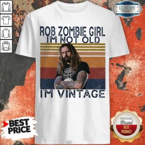 Rob Zombie Girl I’m Not Old I’m Vintage Shirt