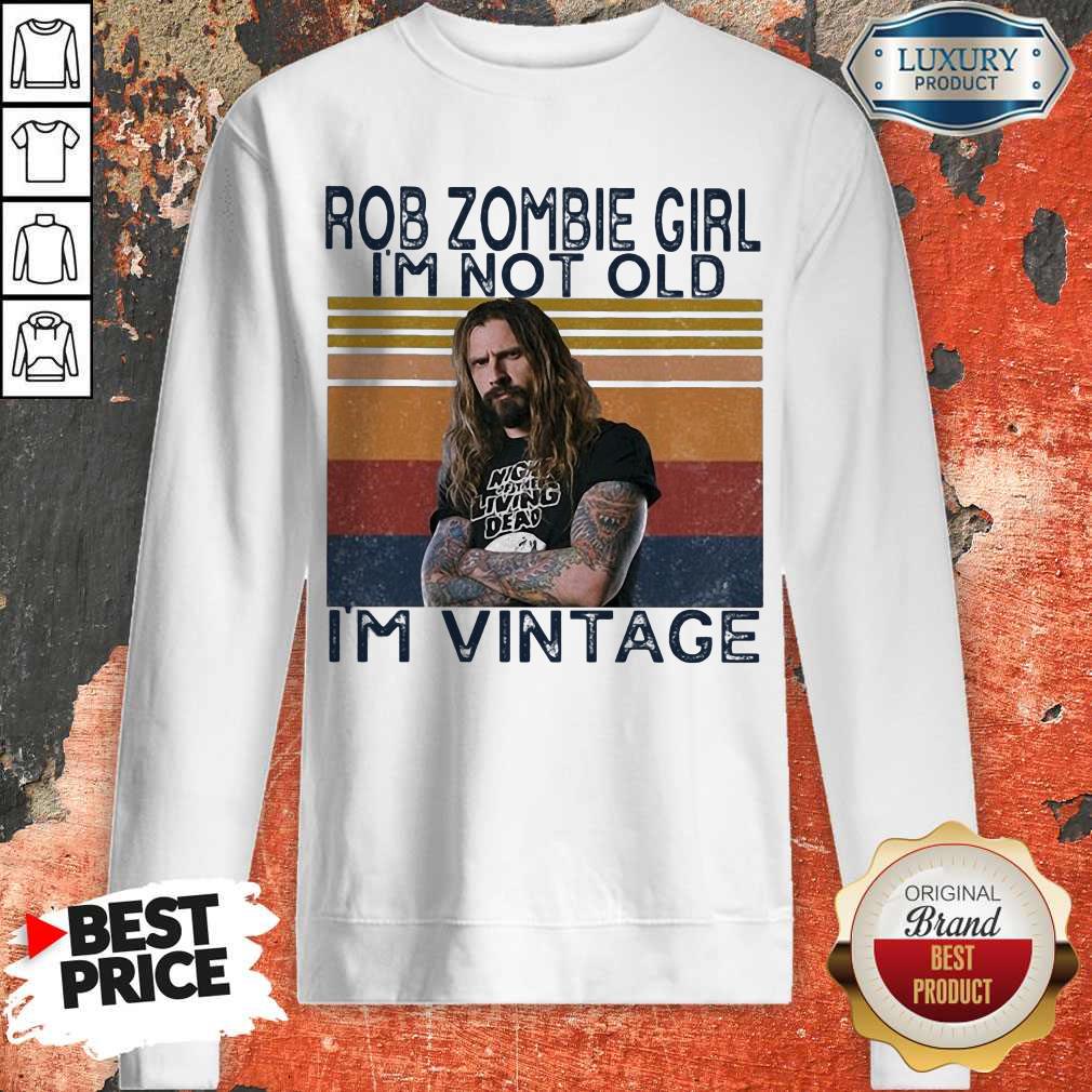Rob Zombie Girl I’m Not Old I’m Vintage Shirt - Image 5